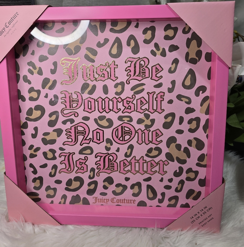 Juicy Couture "Just be yourself no one is better" wall decor new